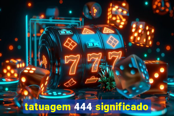 tatuagem 444 significado